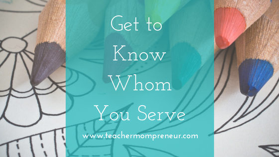 Get to Know Whom You Serve